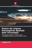 Ensino de Línguas Estrangeiras Apoiado pela Tecnologia: Uma década de prática em sala de aula e investigação empírica no ensino superior chinês