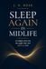 Sleep Again in Midlife: A Midlife Woman's Guide to Sleep Problems During Menopause and Beyond