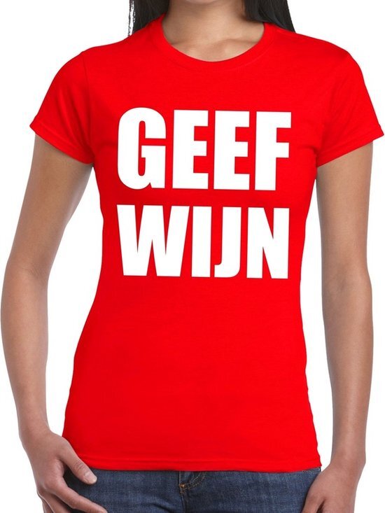 Bellatio Decorations Geef Wijn tekst t-shirt rood dames XS