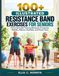 100+ Illustrated Resistance Band Exercises For Seniors