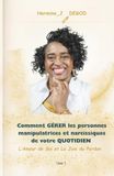 Comment GÉRER les personnes manipulatrices et narcissiques de votre QUOTIDIEN: L’Amour de Soi et La Joie du Pardon