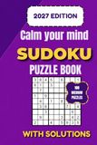 Calm Your Mind Sudoku Puzzle Book: 100 Medium Sudoku Brain Games for Adults, Seniors, Men, Women & Teens | Relaxing Puzzles to Improve Focus, Mental ... 6" × 9" Edition | Full Solutions Included