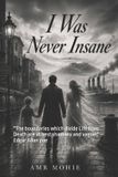 Independently Published I Was Never Insane Paperback