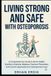 LIVING STRONG AND SAFE WITH OSTEOPOROSIS: A Comprehensive Guide to Bone Health, Nutrition, Exercise, Balance, Fracture Prevention, and Current Approaches to Osteoporosis Care