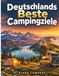 Die besten Campingplätze, Panoramastraßen und Geheimtipps für Zelt-Wohnwagen- und Wohnmobilreisende (2026–2027): Deutschlands Beste Campingziele