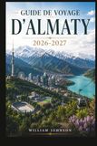 Guide Almaty Travel Guide 2026-2027