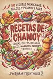 Recetas Independently Published Recetas con Chamoy: 50 Recetas Dulces, Picantes y Agridulces Mexicanas para Frutas, Dulces, Botanas, Tacos, Mariscos, Bebidas y Postres Paperback