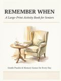Remember When: A Large-Print Activity Book for Seniors