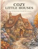 Cozy Little Houses: A cozy coloring escape through the seasons