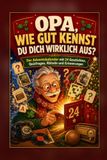 Opa, wie gut kennst du dich wirklich aus?: Der Adventskalender mit 24 Geschichten, Quizfragen, Rätseln und Erinnerungen