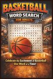 Basketball Word Search for Adults: Celebrate the Excitement of Basketball One Word at a Time | A Fun Basketball Puzzle Book with Hoops, Dunks, ... Training | 6x9 inches, 113 Pages | 495 Words