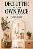 Declutter Libri GmbH Declutter at Your Own Pace: A Practical, Guilt-Free 30-Day Plan to Declutter and Organize for Overwhelmed Adults