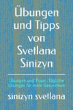Übungen und Tipps von Svetlana Sinizyn: Übungen und Tipps , Tägliche Übungen für mehr Gesundheit