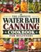 The Complete Water Bath Canning Cookbook for Beginners