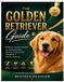 THE Independently Published THE GOLDEN RETRIEVER GUIDE