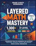 Layered Math Mastery Grade 6 3-Level Progressive Practice Workbook