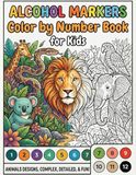 Alcohol Markers Color by Number Book for Kids: Cute Fun Coloring Designs with Thick, Perforated Pages