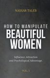 How Libri GmbH How to manipulate beautiful women: Influence, Attraction and Psychological Advantage. Paperback