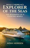 Royal Caribbean Explorer of the Seas: The Biography of a Floating World