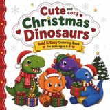 Cute Christmas Dinosaurs Bold & Easy Coloring Book for Kids Ages 4–8