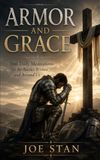 Armor and Grace: 366 Daily Meditations for the Battles Within and Around Us