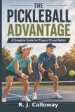The R. J. Calloway The Pickleball Advantage