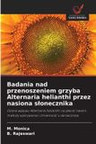 Badania OmniScriptum SRL Badania nad przenoszeniem grzyba Alternaria helianthi przez nasiona slonecznika