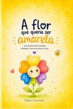 A flor que queria ser amarela