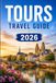 Tours Travel Guide 2026