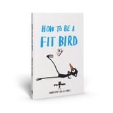 How Thames and Hudson Ltd How to be a Fit Bird