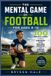 The Mental Game of Football for Ages 8-10: 100 Practical Lessons to Build Confidence, Focus, Resilience, Discipline, and Game-Day Readiness