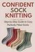 Confident Sock Knitting