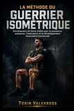 LA MÉTHODE DU GUERRIER ISOMÉTRIQUE