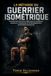 LA MÉTHODE DU GUERRIER ISOMÉTRIQUE
