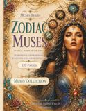 Zodiac Muses: Mystical Women of the Zodiac: 30 Grayscale Coloring Pages with 30 Matching Full-Color Inspirations