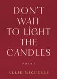 Don't Harper Collins Publ. Usa Don't Wait to Light the Candles: Poems