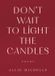 Don't Harper Collins Publ. Usa Don't Wait to Light the Candles: Poems