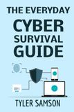 The Everyday Cyber Survival Guide