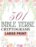 301 Bible Verse Cryptograms Puzzles: Large Print - Solutions Included - For Adults and Seniors