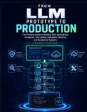 From Independently Published From LLM Prototype to Production: The Practical Guide to Building RAG Applications, AI Agents, Tool Calling, Evaluation, Security, and Reliable AI Systems - A developer's field guide