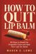 How to Quit Lip Balm