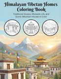 Himalayan Tibetan Homes Coloring Book: Traditional Houses, Monastic Life, and Houses to Color