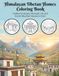 Himalayan Tibetan Homes Coloring Book: Traditional Houses, Monastic Life, and Houses to Color