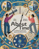 About Dorling Kindersley Limited About Time: A Children's Guide to the History and Science of Time Hardcover