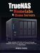 TrueNAS pour les homelabs et les serveurs domestiques : Construire un NAS ZFS fiable avec stockage réseau, snapshots, réplication, sauvegardes et reprise après sinistre — étape par étape