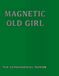 Magnetic Old Girl: The Experimental Papers