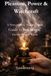 Pleasure, Power & Witchcraft: A Non-explicit, Trauma-aware Guide to Sex Magic for the Female Witch