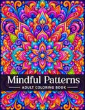 Mindful Patterns Adult Coloring Book