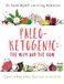 Paleo-Ketogenic: The Why and the How: Just what this doctor ordered