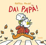 Dai Babalibri Dai papà! | Matthieu Maudet Hardcover